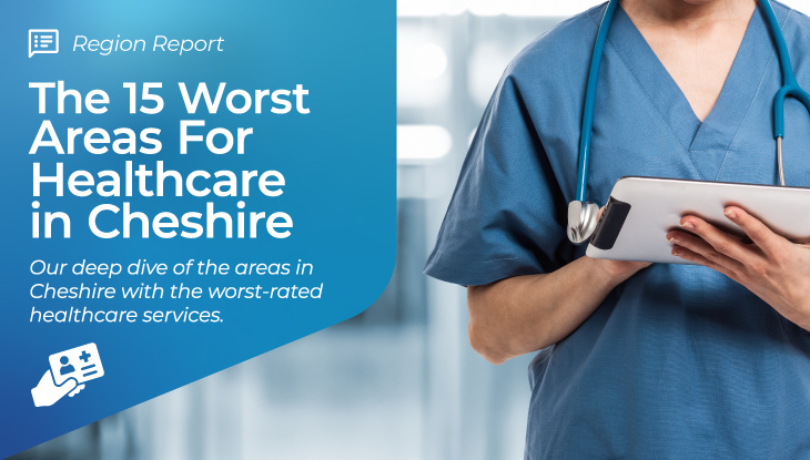 The 15 Worst Areas For Healthcare In Cheshire